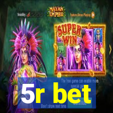 5r bet